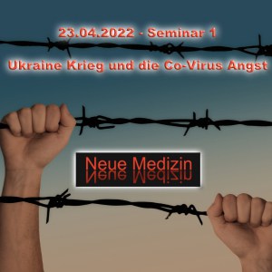 Seminar 1 Co-Virus Angst, Ukraine Krieg