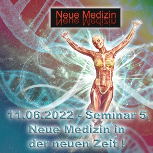 Neue Medizin in der neuen Zeit Seminar 5